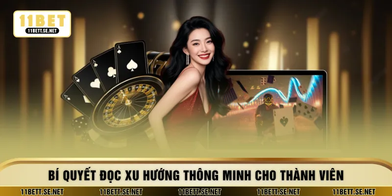 Bí quyết đọc xu hướng thông minh cho thành viên