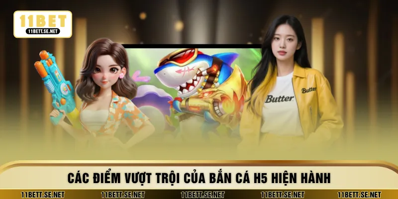 Các điểm vượt trội của bắn cá H5 hiện hành