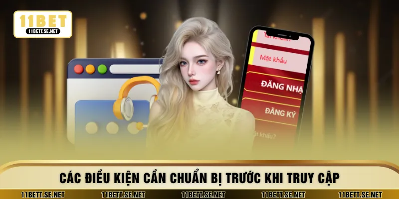 Các điều kiện cần chuẩn bị trước khi truy cập