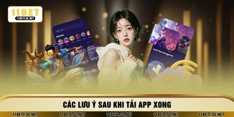 Các lưu ý sau khi tải app xong