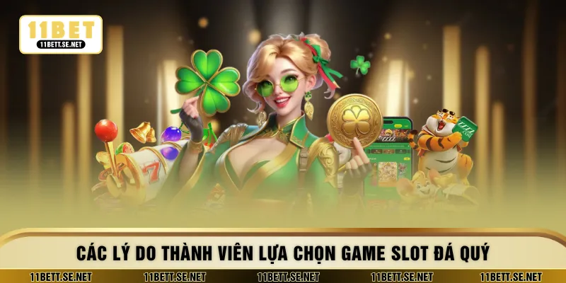 Các lý do thành viên lựa chọn game slot đá quý