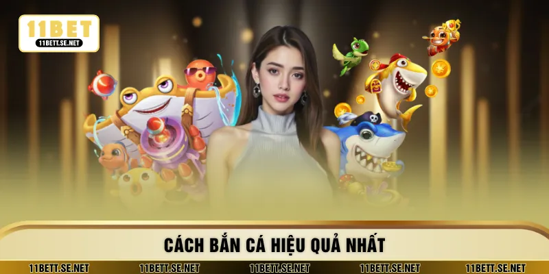 Cách bắn cá hiệu quả nhất