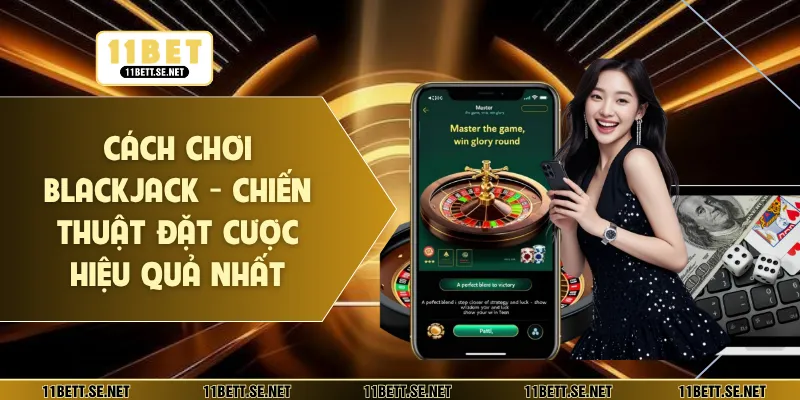 cách chơi Blackjack