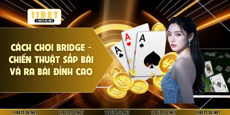 cách chơi Bridge