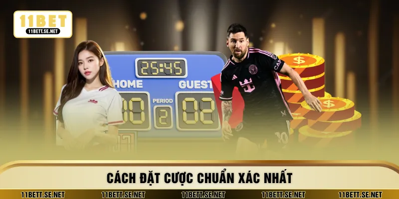 Cách đặt cược chuẩn xác nhất