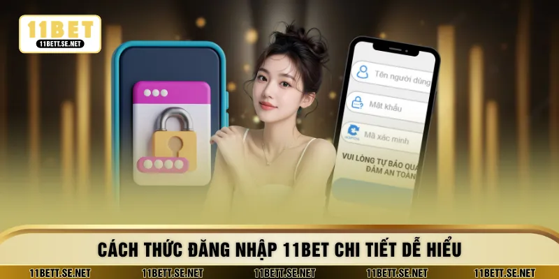 Cách thức đăng nhập 11BET chi tiết dễ hiểu