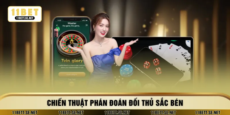 Chiến thuật phán đoán đối thủ sắc bén