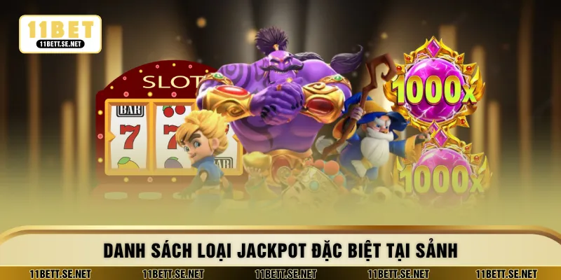 Danh sách loại jackpot đặc biệt tại sảnh