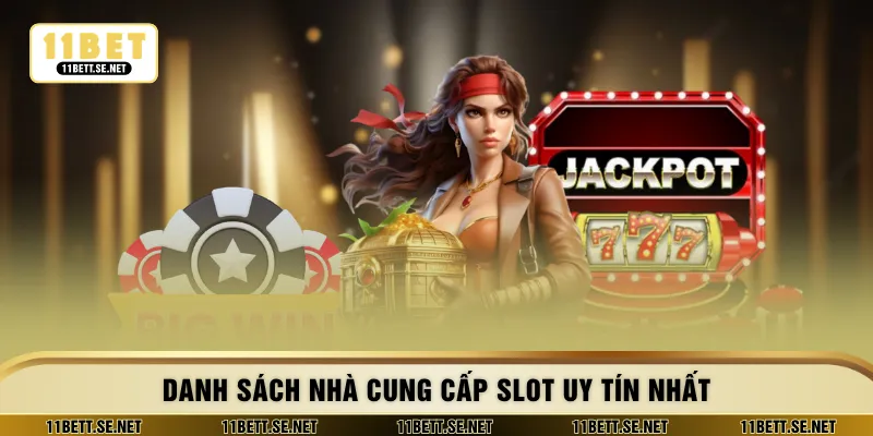 Danh sách nhà cung cấp slot uy tín nhất