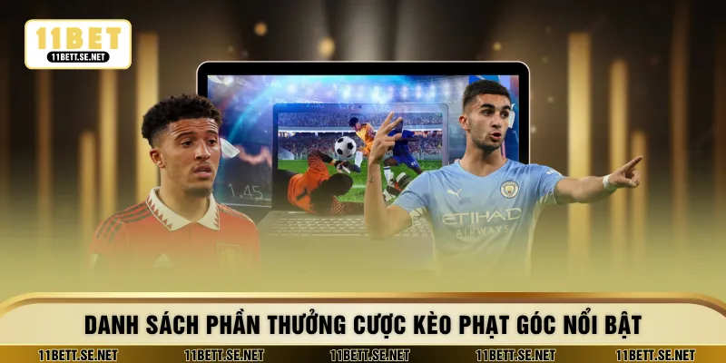 Danh sách phần thưởng cược kèo phạt góc nổi bật