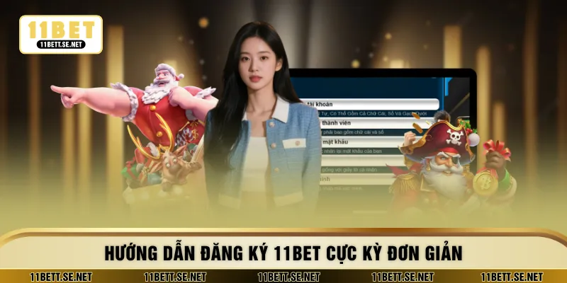 Hướng dẫn đăng ký 11BET cực kỳ đơn giản