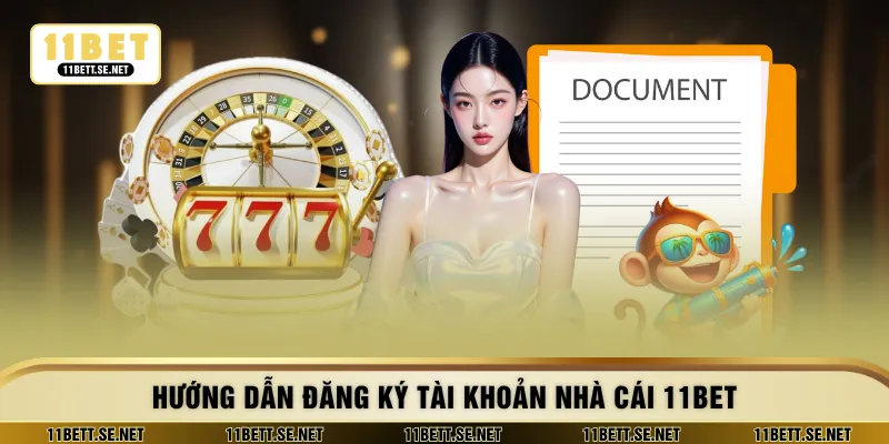 Hướng dẫn đăng ký tài khoản nhà cái 11BET