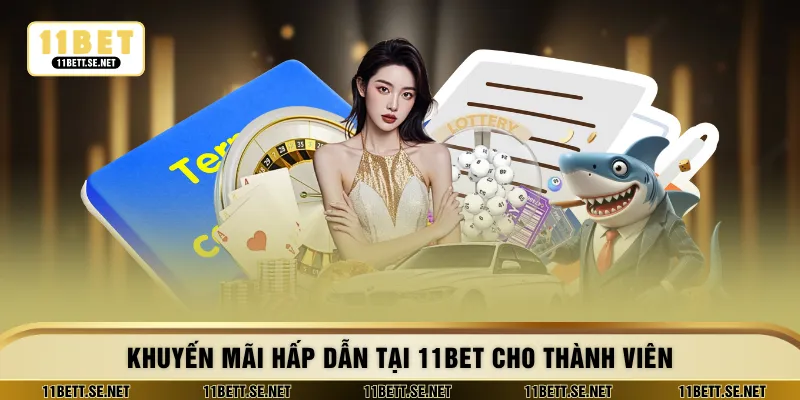 Khuyến mãi hấp dẫn tại 11BET cho thành viên