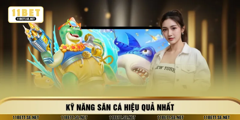 Kỹ năng săn cá hiệu quả nhất