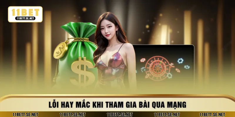 Lỗi hay mắc khi tham gia bài qua mạng