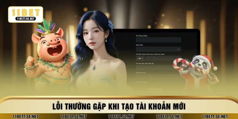 Lỗi thường gặp khi tạo tài khoản mới