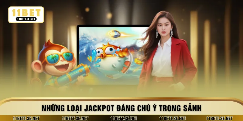 Những loại jackpot đáng chú ý trong sảnh