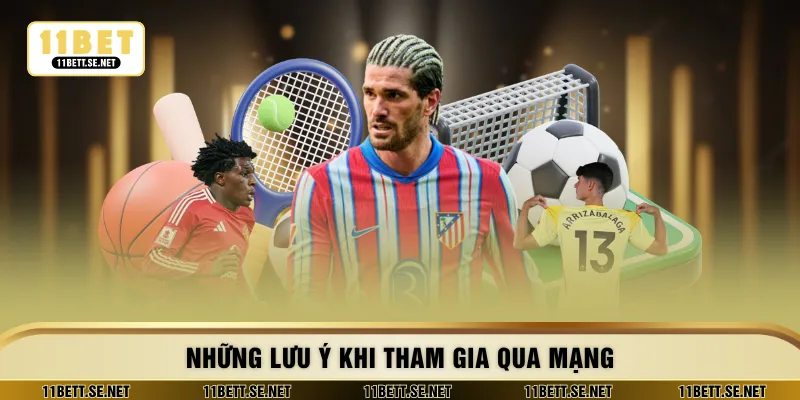 Những lưu ý khi tham gia qua mạng