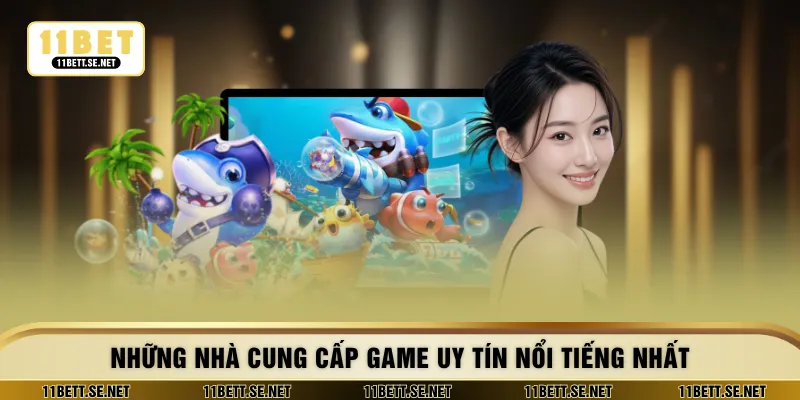 Những nhà cung cấp game uy tín nổi tiếng nhất