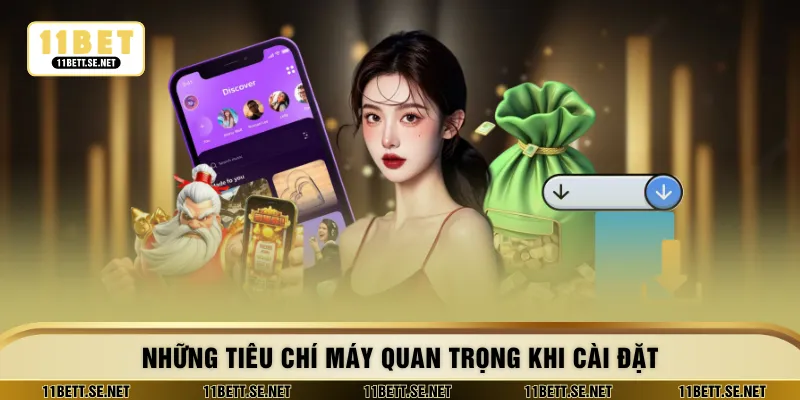 Những tiêu chí máy quan trọng khi cài đặt