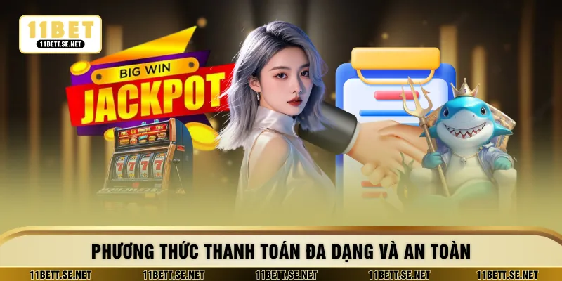Phương thức thanh toán đa dạng và an toàn