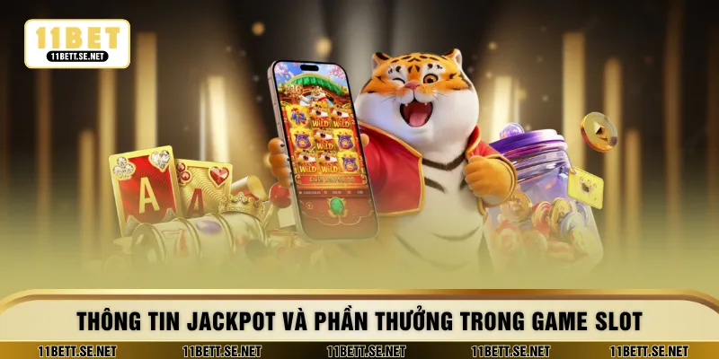 Thông tin jackpot và phần thưởng trong game slot