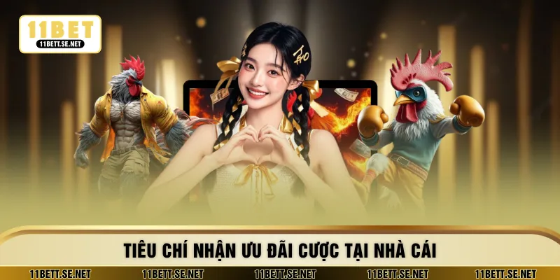 Tiêu chí nhận ưu đãi cược tại nhà cái