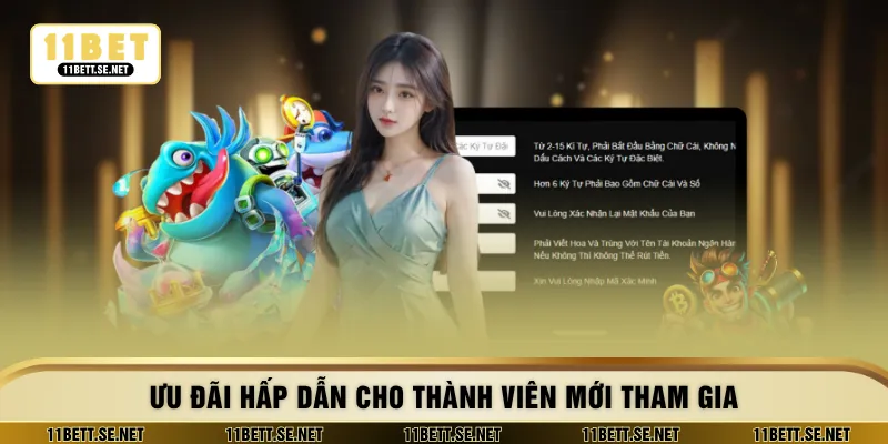 Ưu đãi hấp dẫn cho thành viên mới tham gia